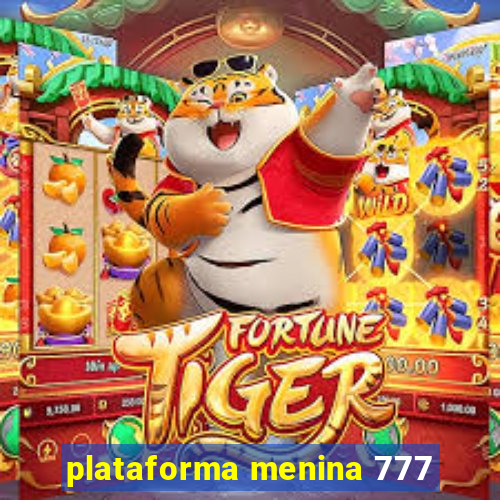 plataforma menina 777